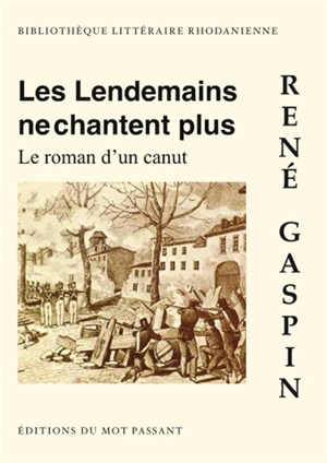 Les lendemains ne chantent plus : le roman d'un canut - René Gaspin