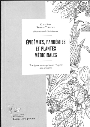 Epidémies, pandémies et plantes médicinales : se soigner avant, pendant et après une infection - Elise Bain