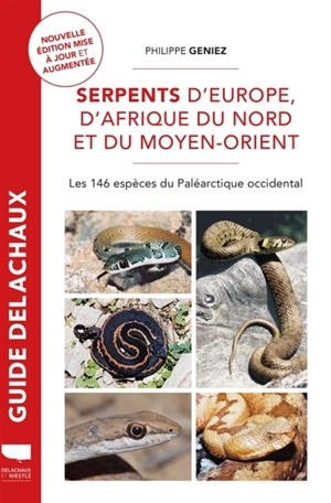 Serpents d'Europe, d'Afrique du Nord et du Moyen-Orient : les 146 espèces du Paléarctique occidental - Philippe Geniez