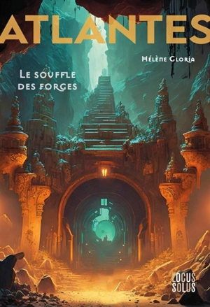 Atlantes. Vol. 2. Le souffle des forges - Hélène Gloria