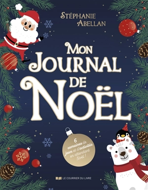 Mon journal de Noël : 6 semaines de jeux et d'activités en attendant Noël ! - Stéphanie Abellan