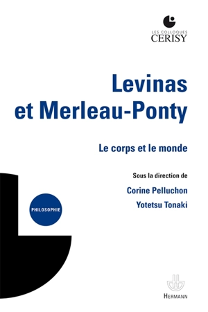 Levinas et Merleau-Ponty : le corps et le monde - Centre culturel international (Cerisy-la-Salle, Manche). Colloque (2022)