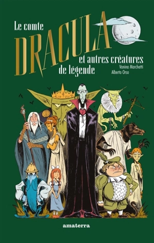 Le comte Dracula : et autres créatures de légende - Vanina Marchetti