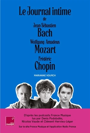 Le journal intime de Jean-Sébastien Bach, Wolfgang Amadeus Mozart, Frédéric Chopin : coffret - Marianne Vourch