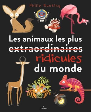 Les animaux les plus ridicules du monde - Philip Bunting