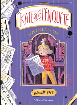 Kate mène l'enquête. Vol. 3. Sabotage à la une - Hannah Peck