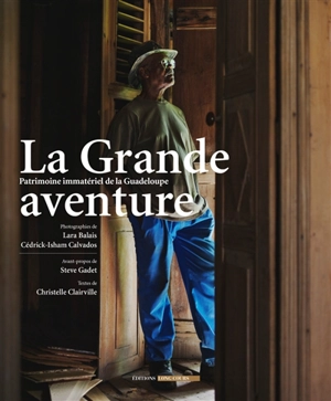 La grande aventure, patrimoine immatériel de la Guadeloupe - Lara Balais