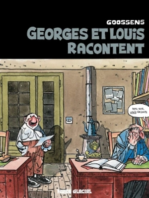 Georges et Louis. Vol. 1. Georges et Louis racontent - Daniel Goossens