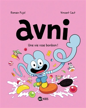 Avni. Vol. 6. Une vie rose bonbon ! - Romain Pujol