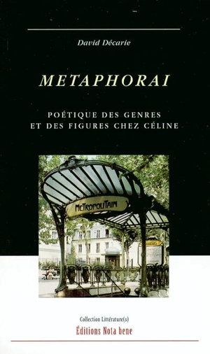 Metaphorai : poétique des genres et des figures chez Céline - David Décarie