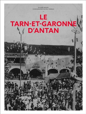 Le Tarn-et-Garonne d'antan - Olivier Miquel