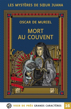 Les mystères de soeur Juana. Vol. 1. Mort au couvent - Oscar de Muriel