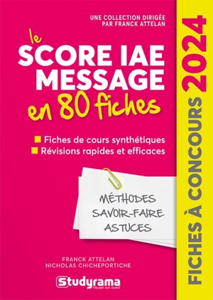 Le Score IAE Message en 80 fiches : fiches de cours synthétiques, révisions rapides et efficaces : 2024 - Franck Attelan