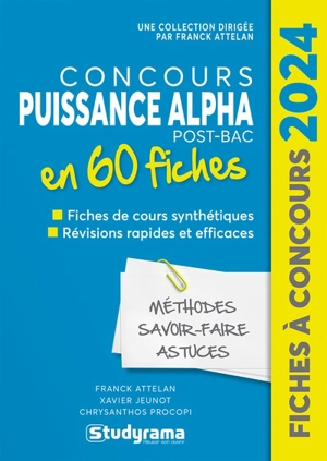 Concours Puissance Alpha post-bac en 60 fiches : fiches de cours synthétiques, révisions rapides et efficaces : 2024 - Franck Attelan