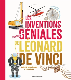 Les inventions (toujours) géniales de Léonard de Vinci : avec 20 expériences à reproduire - Christian Hill