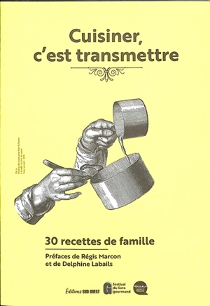 Cuisiner, c'est transmettre : 30 recettes de famille