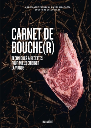 Carnet de bouche(r) : techniques & recettes pour mieux cuisiner la viande - Marjolaine Patureau