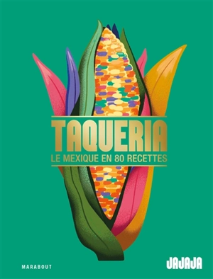 Taqueria : le Mexique en 80 recettes - Olivier Chini