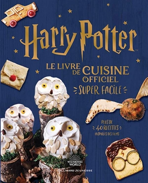 Harry Potter : le livre de cuisine officiel super facile : plus de 40 recettes inspirées des films - Wizarding world