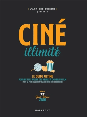 Ciné illimité : le guide ultime pour ne plus passer des heures à choisir un film (tout ça pour finalement vous endormir dès le générique) - L'Arrière-cuisine (site web)