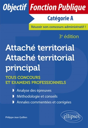 Attaché territorial, attaché territorial principal : tous concours et examens professionnels : catégorie A - Philippe-Jean Quillien