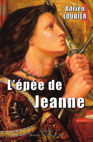 L'épée de Jeanne - Adrien Loubier