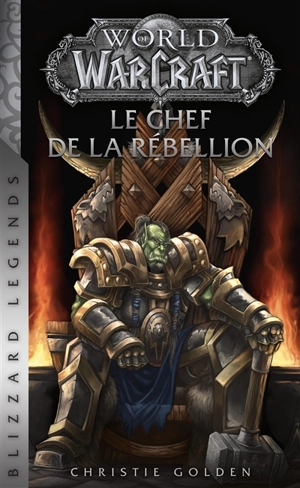 World of Warcraft. Le chef de la rébellion - Christie Golden