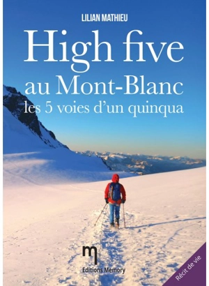 High five au Mont-Blanc : les 5 voies d'un quinqua - Lilian Mathieu