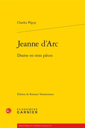 Jeanne d'Arc : drame en trois pièces - Charles Péguy
