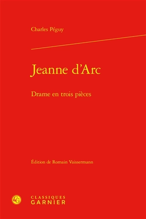 Jeanne d'Arc : drame en trois pièces - Charles Péguy