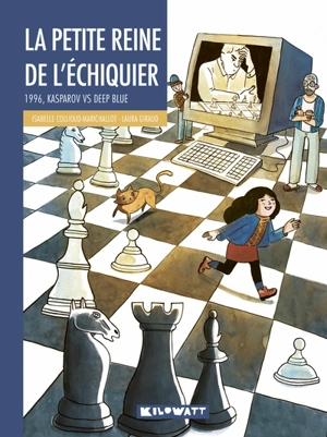 La petite reine de l'échiquier : 1996, Kasparov vs Deep Blue - Isabelle Collioud-Marichallot