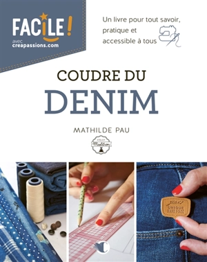 Coudre du denim : un livre pour tout savoir, pratique et accessible à tous - Mathilde Pau