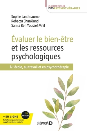 Evaluer le bien-être et les ressources psychologiques : à l'école, au travail et en psychothérapie - Sophie Lantheaume