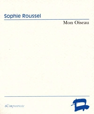 Mon oiseau - Sophie Roussel