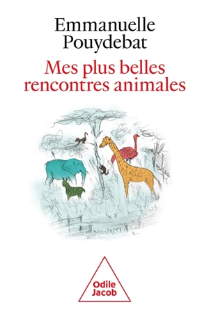 Mes plus belles rencontres animales - Emmanuelle Pouydebat