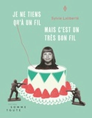 Je ne tiens qu'à un fil mais c'est un très bon fil - Sylvie Laliberté