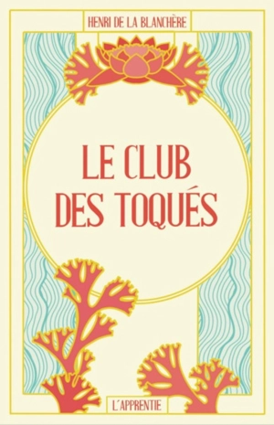 Le Club des toqués - Henri de La Blanchère