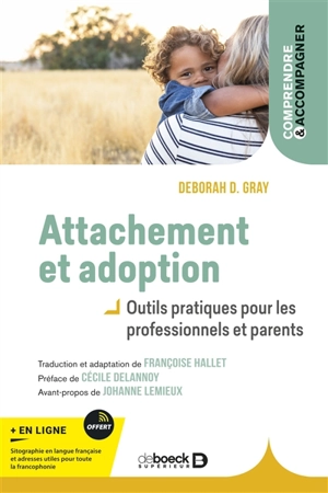 Attachement et adoption : outils pratiques pour les professionnels et parents - Deborah D. Gray