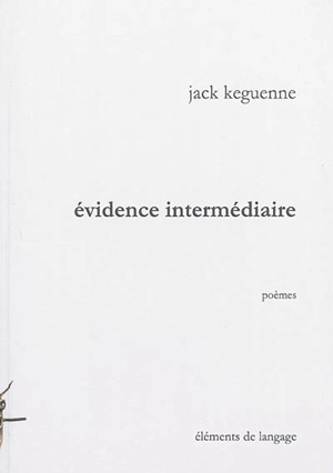 Evidence intermédiaire : poèmes - Jack Keguenne