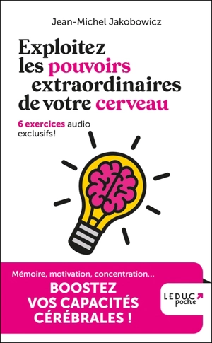 Exploitez les pouvoirs extraordinaires de votre cerveau - Jean-Michel Jakobowicz