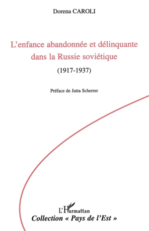 L'enfance abandonnée et délinquante dans la Russie soviétique : 1917-1937 - Dorena Caroli