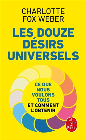 Les douze désirs universels : ce que nous voulons tous et comment l'obtenir - Charlotte Fox Weber