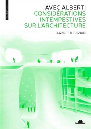 Avec Alberti : considérations intempestives sur l'architecture - Arnoldo Rivkin