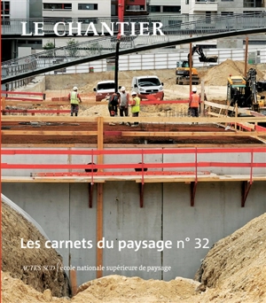 Carnets du paysage (Les), n° 32. Le chantier