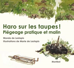 Haro sur les taupes ! : piégeage pratique et malin - Wanda de Lestapis