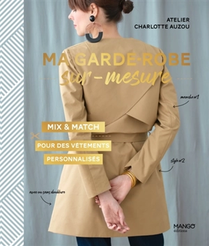 Ma garde-robe sur mesure : mix & match : pour des vêtements personnalisés - Atelier Charlotte Auzou