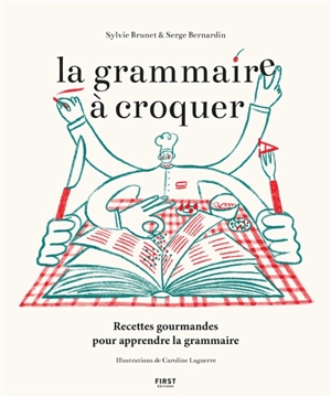 La grammaire à croquer : recettes gourmandes pour apprendre la grammaire - Sylvie Brunet