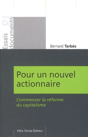 Pour un nouvel actionnaire : commencer la réforme du capitalisme - Bernard Tarbès