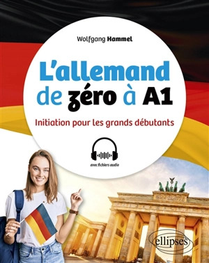 L'allemand de zéro à A1 : initiation pour les grands débutants - Wolfgang Hammel