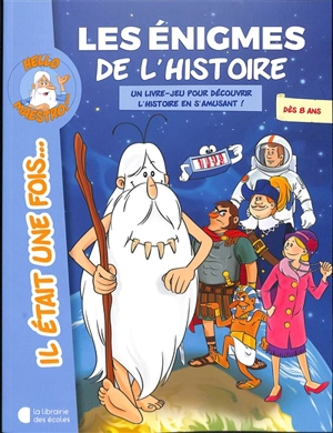 Les énigmes de l'histoire : un livre-jeu pour découvrir l'histoire en s'amusant ! : dès 8 ans - Valérie Cluzel